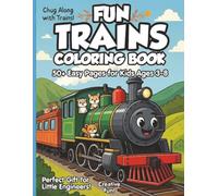 Train Coloring Book for Kids Ages 3-8: 60+ Fun & Easy Pages with Steam Trains, Diesel Trains, High-Speed Trains, and More!