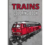 Train Coloring Book: Get on Board for a Relaxing and Creative Journey with Over 50 Coloring Pages of Trains