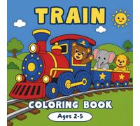Train Coloring Book: Simple & Fun Train Designs for Toddlers Ages 2-5 (40 Cute Illustrations)
