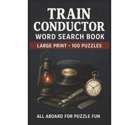 Train Conductor Word Search Book: Large Print Puzzle Collection with 100 Puzzles and 2000 Unique Words on Railroad Signaling, Air Brakes, and Operating Rules (Transportation Series)