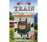 Train Crossword Puzzles: Crossword with Easy to Read Print about Trains and Other Related Items | 6x9 inches, 120 pages | 50+ Puzzles... Gifts for Vacations, Holidays and Free Times