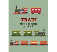 Train-Draw and Write Notebook: A Retro Steam Locomotive Themed Sketchbook for Kids, Boys and Railway Fans