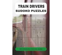 Train Driver Sudoku Puzzle Book: 60 Sudoku Puzzles for Rail Workers and Train Enthusiasts | Train Driver Gifts for Stress Relief and Breaks | 9x6, 150 Pages