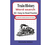 Train History: Large Print Easy Word Search Featuring Steam Trains Railway History and Vintage Locomotives With Answers 50+puzzles 6x9 inches 110 pages for adults seniors and teens
