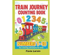 Train Journey Counting Book: Numbers 1-10 (World of Imagination - Creative Coloring Series)