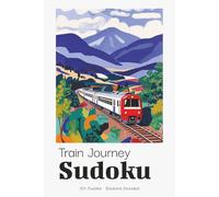 Train Journey Sudoku Puzzle Book for Adults: Relaxing Sudoku Puzzles for Train Travel & Scenic Journeys | Perfect Rail Companion | 6x9 inches, 110 Pages | 50+ Puzzles | Solutions Included