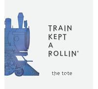 Train Kept a Rollin'