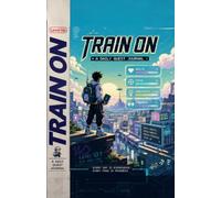 Train On: A Daily Planner, Habit Tracker, Mood Journal, and Goal Setting Workbook
