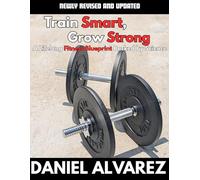 Train Smart, Grow Strong: A lifelong Fitness Blueprint Backed by Science