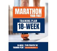 Train Smarter for Your First Marathon: 18-Week Training Plan