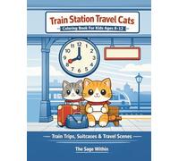 Train Station Travel Cats Coloring Book For Kids Ages 8-12: Train Trips, Suitcases & Travel Scenes