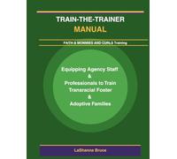 Train-the-Trainer Manual: Equipping Agency Staff & Professionals to Train Transracial Foster & Adoptive Families