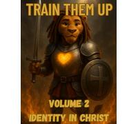 Train Them Up: Volume 2 Identity in Christ