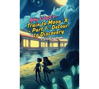 Train to Moon X: Part 1 : Detour to Discovery (Abby & Zach’s Comic Book Series)