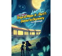 Train to Moon X: Part 1 : Detour to Discovery (Abby & Zach’s Comic Book Series)