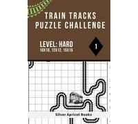 Train Tracks Puzzle Challenge: Volume 1, Level Hard (10x10, 12x12, 15x15)