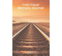 Train Travel Memory Journal: A thoughtful companion for slow journeys by rail