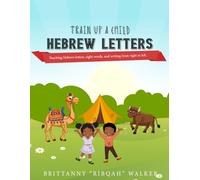 Train Up a Child: Hebrew Letters: Teaching children Hebrew letters, sight words, and writing from right to left.
