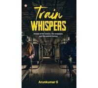 Train Whispers: Stories of the unseen, the unspoken, and the quietly human