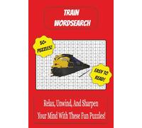 Train Word Search Book: Train Themed Word Search With Easy To Read Text | 6x9 Inches, 110 Pages | 50+ Puzzles, Thoughtful Gift For Holidays And Special Occasions
