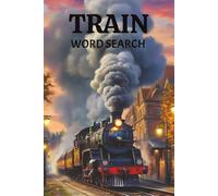 Train Word Search Book: Word Searches with Easy to Read Print about Trains, Railways, Locomotives and More | 6x9 inches, 110 pages | 50+ Puzzles… Gift for Vacations, Holidays and Free Times !