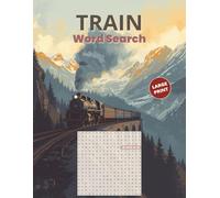 Train Word Search Large Print: Over 50 Scenic and Steam-Themed Puzzles for Adults with 18 Words Each | All Directions | Includes 5 Bonus Word ... Lovers (Large Print Word Search Collection)