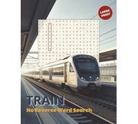 Train Word Search No Reverse Large Print: Over 50 Puzzles for Adults with 18 Words Each | Forward, Down and Diagonal Only | 5 Bonus Word Scrambles and ... for Seniors (No Reverse Word Search Series)