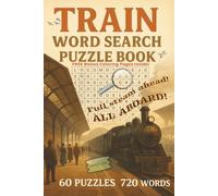 Train Word Search Puzzle Book for Adults, Teens and Kids: A Fun and Challenging Train Word Search Puzzle Book for All Ages - 6x9 Travel Size with 12 ... 720 Trains Themed Unique Words to Discover