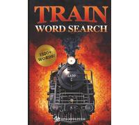 Train Word Search Puzzle Book: Railway & Locomotive Puzzles for Adults, Teens and Kids, Includes Trains, Railroads, Tracks & More - Easy to Read Print & Solutions | Great for Vacations, Holidays and Free Time
