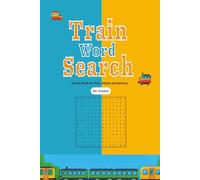 Train Word Search Puzzle Book: Train word search book with Easy to Read Print about train, locomotives, steam engines and More| 50+ Puzzles...Perfect Gift for Vacations, Holidays and Free Times