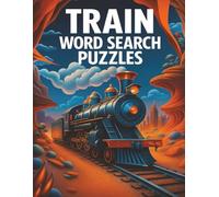 Train Word Search Puzzles: 40 Fun and Challenging Brain Games Featuring Locomotives, Railroads, and Classic Train Terms: An Educational Puzzle Book ... (Planes, Trains & Travel Word Search Series)