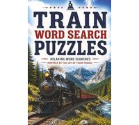 Train Word Search Puzzles: 60 Fun & Relaxing Word Search Puzzles for Train Lovers, Railway Fans, and Locomotive Enthusiasts