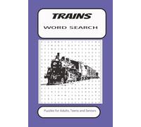 Train Word Search: Train Word Search With Easy To Read Print About Train, Railroads, Locomotives and more. 6 by 9 inches, 110 Pages, 50 Plus Puzzles... Gift For Vacations, Holidays And More