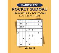 Train your brain - Sudoku pocket edition: 150 mixed puzzles with solutions (Train Your Brain Puzzle Series)