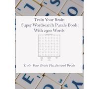 Train Your Brain Super Wordsearch Puzzle Book With 2900 Words: Relaxing, Fun Word Search Puzzle Book for Teens, Adults and Seniors