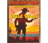 Train your mind - Wild West word search - Play, Enjoy, Remember: Word search with easy-to-Read print, improving memory retention, Reduces stress and ... gift for vacations, Holidays, Family