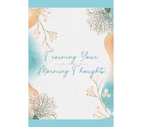 Train Your Morning Thoughts: To Be More Positive