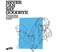 Traincha - Never Can Say Goodbye