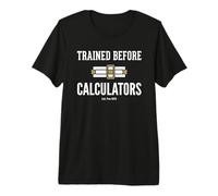 Trained Before Calculators EST Pre 1970 Engineering Humor Camiseta Premium