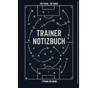 Trainer Notizbuch - 4 Phasen des Spiels: Für die strukturierte Spielvorbereitung, Begleitung und Nachbereitung auf Basis der vier Spielphasen