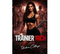 TRAINIER MICH: Dark Sports Romance: Eine Trainerin, ein Team und ein verbotenes Verlangen, das alle Regeln bricht (Dark Romance: Dominante Männer, ... und Intensive Psychologische Erotik)