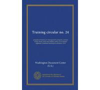 Training circular no. 24: program of training for headquarters company, sanitary troops, band, trains and military police of an infantry regiment. Combined training of a division. A.E.F