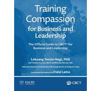 Training Compassion for Business and Leadership: The Official Guide to CBCT(R) for Business and Leadership
