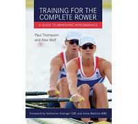 Training for the Complete Rower: A Guide to Improving Performance