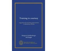 Training in courtesy: suggestions for teaching good manners in elementary schools