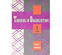Training in Organizations: Needs Assessment, Development and Evaluation