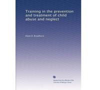 Training in the prevention and treatment of child abuse and neglect