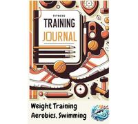 Training Log Book, Weight Training and Cycling: Includes Running too. Suitable for Women and Men