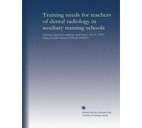 Training needs for teachers of dental radiology in auxiliary training schools: Summary report of a conference held October 26-27, 1970 : Prepared under Contract CPE-R-70-0039