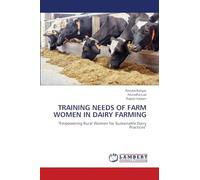 TRAINING NEEDS OF FARM WOMEN IN DAIRY FARMING: "Empowering Rural Women for Sustainable Dairy Practices"
